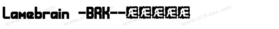 Lamebrain -BRK-字体转换